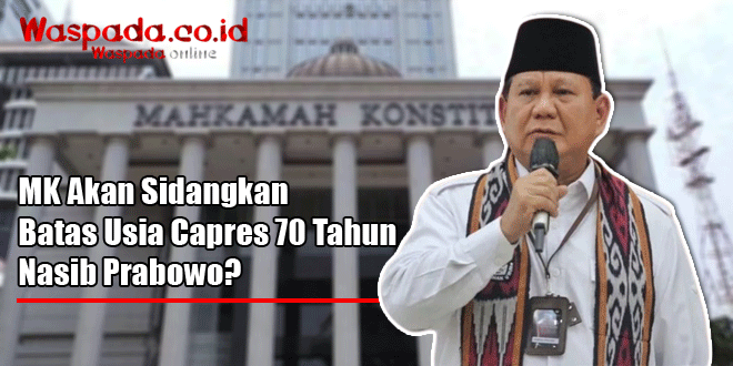 Prabowo’s Future Hangs in the Balance as Constitutional Court to Rule on Presidential Age Limit