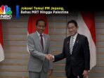 Video: Pertemuan Jokowi dengan Perdana Menteri Jepang, Pembahasan MRT hingga Situasi Palestina